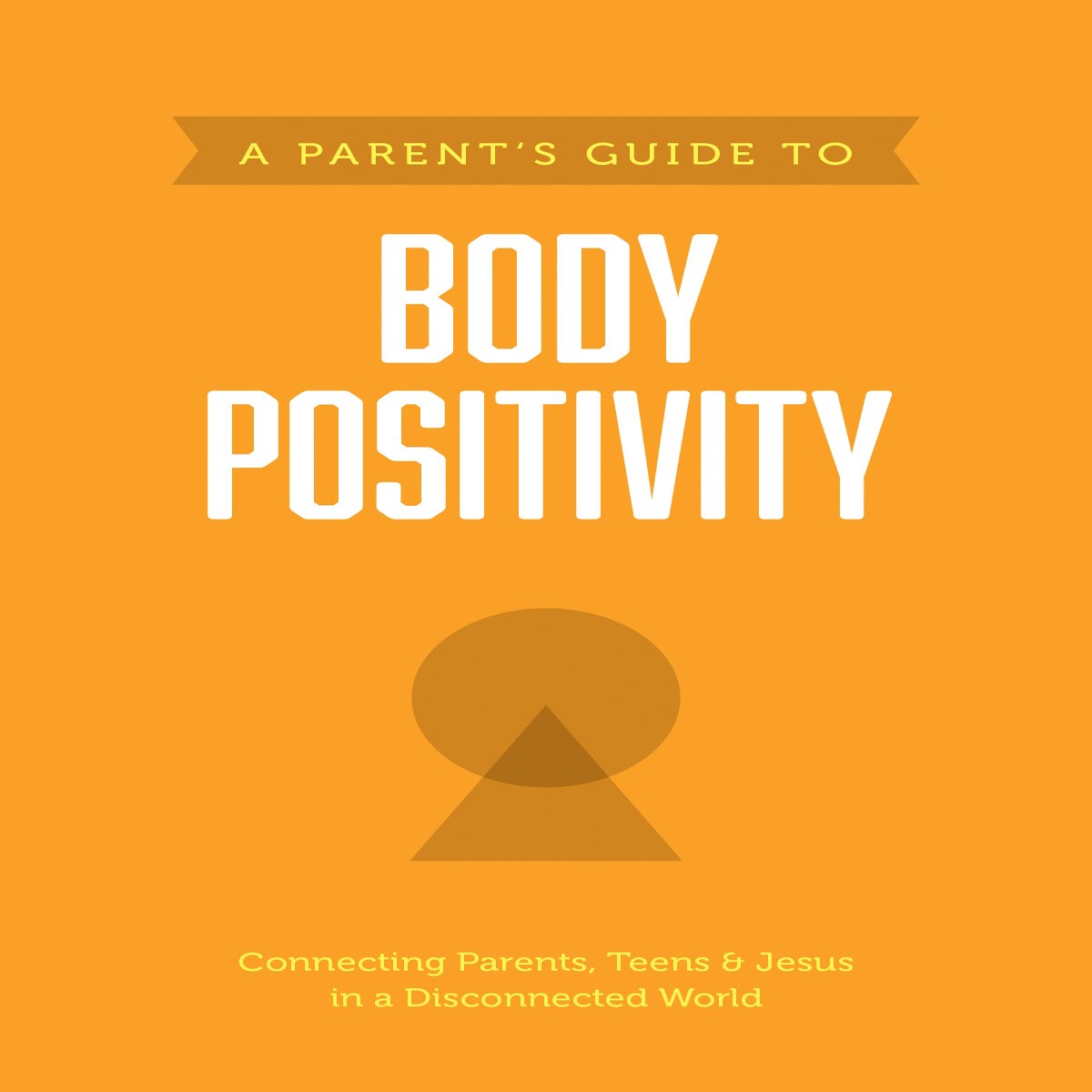 Body Positivity (Axis Parents Guide Series)
