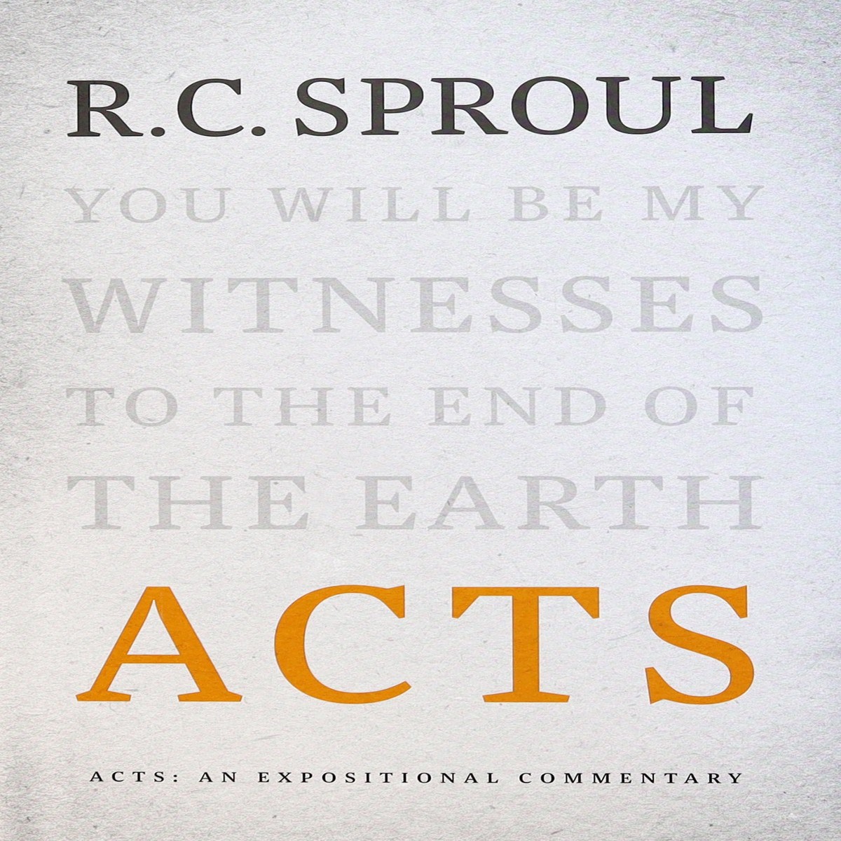 Acts: An Expositional Commentary (R C Sproul Expositional Commentaries Series)