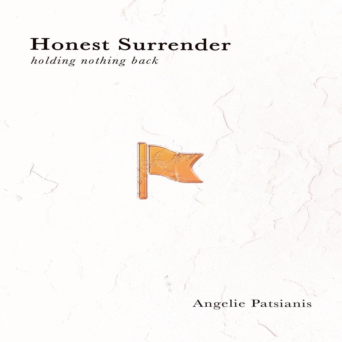 Honest Surrender: Holding Nothing Back