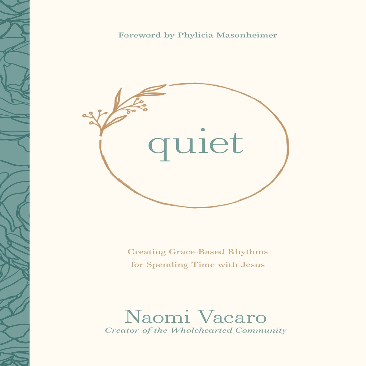 Quiet: Creating Grace-Based Rhythms For Spending Time With Jesus