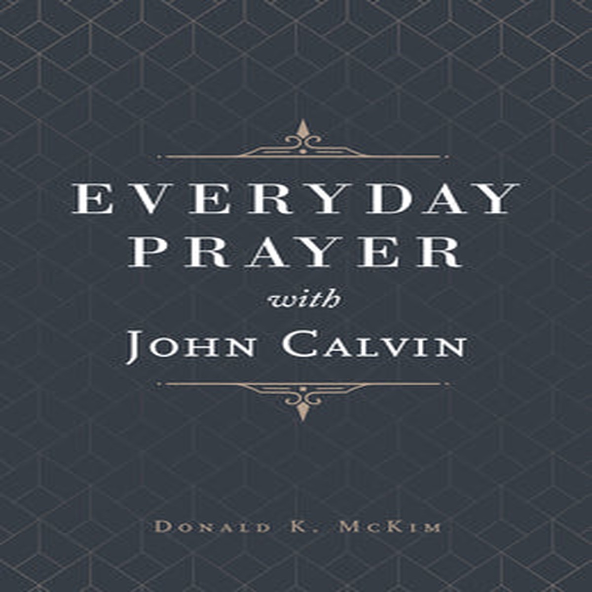 Everyday Prayer With John Calvin