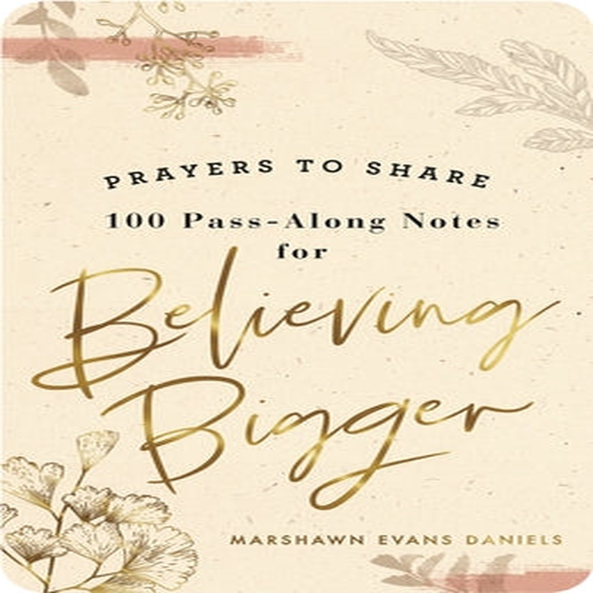 Prayers to Share: 100 Pass-Along Notes For Believing Bigger