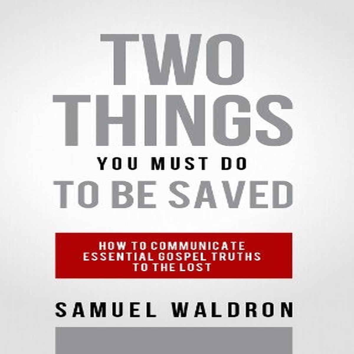 Two Things You Must Do to Be Saved