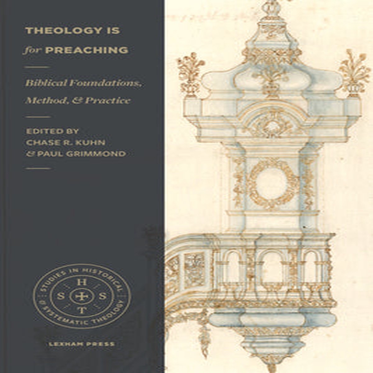 Theology is For Preaching: Biblical Foundations, Method, and Practice