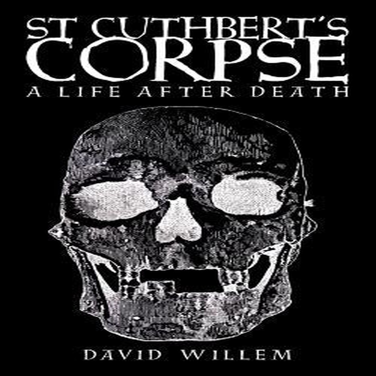 St Cuthbert's Corpse: A Life After Death