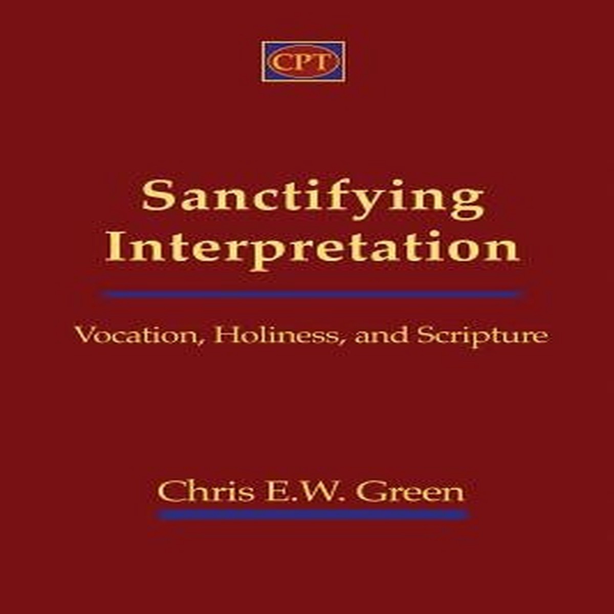 Sanctifying Interpretation: Vocation, Holiness, and Scripture
