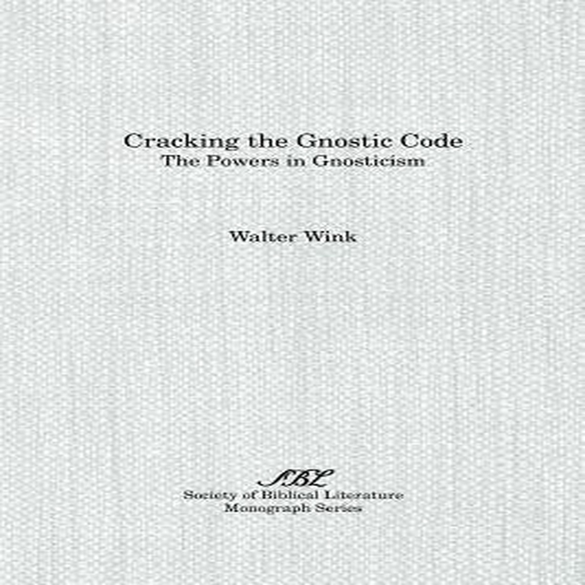 Cracking the Gnostic Code: The Powers of Gnosticism
