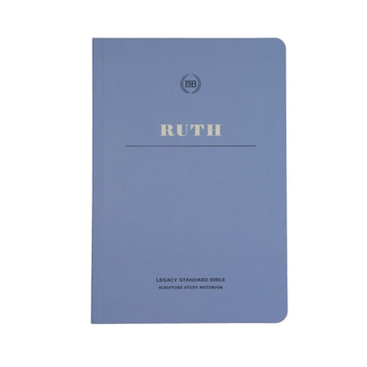 Lsb Scripture Study Notebook: Ruth: Legacy Standard Bible